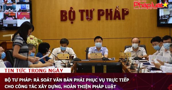 Bộ Tư pháp: Rà soát văn bản phải phục vụ trực tiếp cho công tác xây dựng, hoàn thiện pháp luật