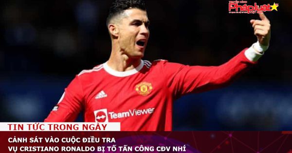Cảnh sát vào cuộc điều tra vụ Cristiano Ronaldo bị tố tấn công CĐV nhí