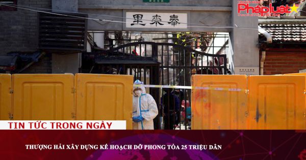 Thượng Hải xây dựng kế hoạch dỡ phong tỏa 25 triệu dân