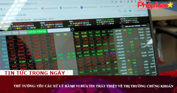 Thủ tướng: Yêu cầu xử lý hành vi đưa tin thất thiệt về thị trường chứng khoán