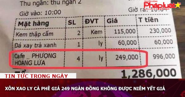 Xôn xao ly cà phê giá 249 ngàn đồng không được niêm yết giá