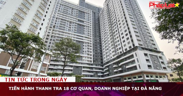 Bộ Xây dựng thanh tra 18 cơ quan, doanh nghiệp tại Đà Nẵng
