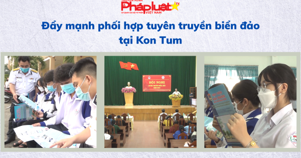 Đẩy mạnh phối hợp tuyên truyền biển đảo tại Kon Tum