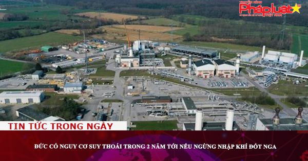 Đức có nguy cơ suy thoái trong 2 năm tới nếu ngừng nhập khí đốt Nga