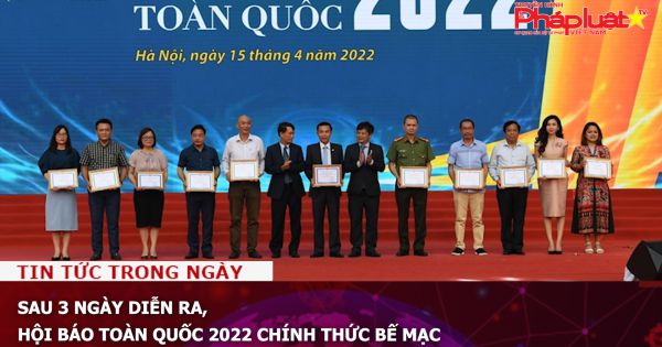 Sau 3 ngày diễn ra, Hội báo toàn quốc 2022 chính thức bế mạc