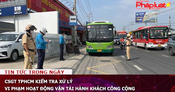 CSGT TPHCM kiểm tra xử lý vi phạm hoạt động vận tải hành khách công cộng