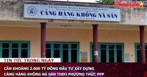 Cần khoảng 2.000 tỷ đồng đầu tư xây dựng Cảng hàng không Nà Sản theo phương thức PPP