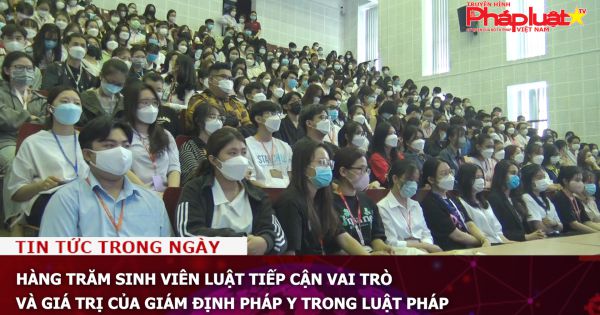 Sinh viên luật tiếp cận vai trò và giá trị của giám định pháp y trong luật pháp
