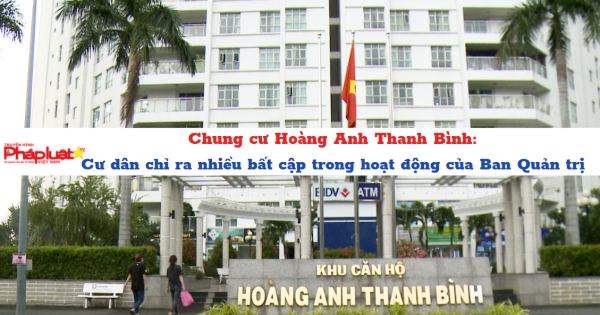 Chung cư Hoàng Anh Thanh Bình: Cư dân chỉ ra nhiều bất cập trong hoạt động của Ban Quản trị