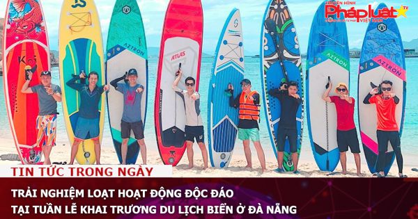 Trải nghiệm loạt hoạt động độc đáo tại tuần lễ khai trương du lịch biển ở Đà Nẵng