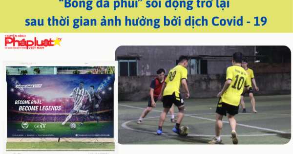 “Bóng đá phủi” sôi động trở lại sau thời gian ảnh hưởng bởi dịch Covid - 19