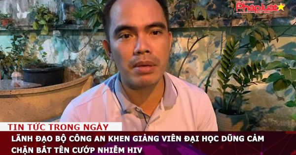 Lãnh đạo Bộ Công an khen giảng viên Đại học dũng cảm chặn bắt tên cướp nhiễm HIV
