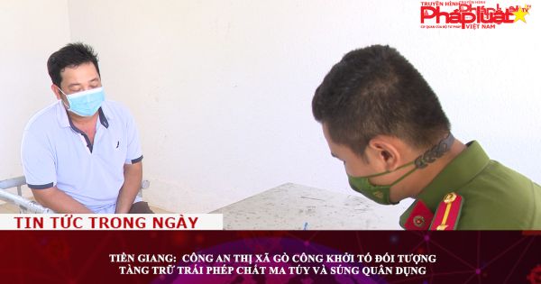 Tiền Giang: Công an thị xã Gò Công khởi tố đối tượng tàng trữ trái phép chất ma túy và súng quân dụng
