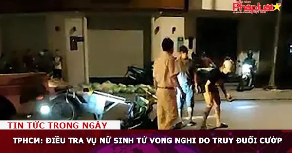 TPHCM: Điều tra vụ nữ sinh viên tử vong nghi do truy đuổi cướp