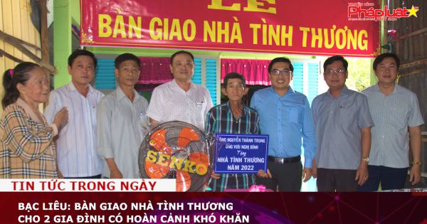 Bạc Liêu: Bàn giao nhà tình thương cho 2 gia đình có hoàn cảnh khó khăn