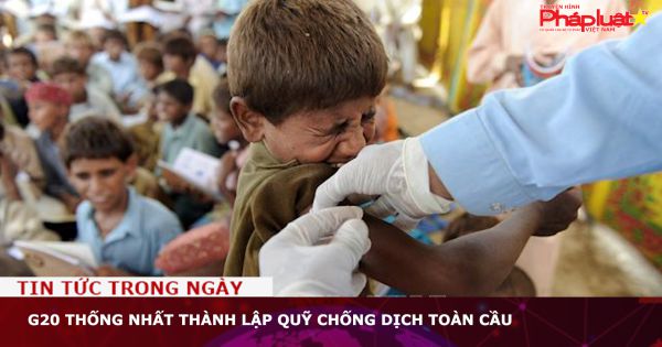 G20 thống nhất thành lập quỹ chống dịch toàn cầu