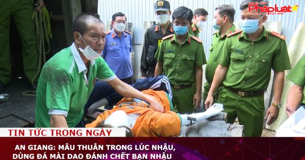 An Giang: Mâu thuẫn trong lúc nhậu, dùng đá mài dao đánh chết bạn nhậu