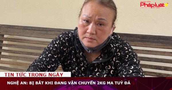 Nghệ An: Bị bắt khi đang vận chuyển 2kg ma tuý đá