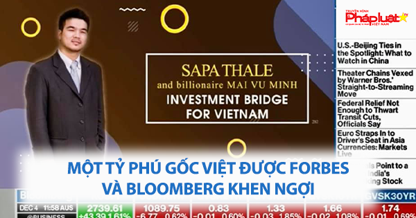 Bản tin Doanh Nghiệp Và Hội Nhập: Một tỷ phú gốc Việt được Forbes và Bloomberg khen ngợi