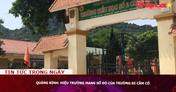 Quảng Bình: Hiệu trưởng mang sổ đỏ của trường đi cầm cố
