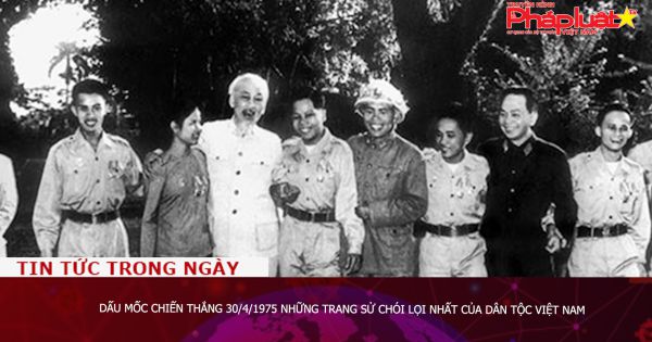 Dấu mốc chiến thắng 30/4/1975 những trang sử chói lọi nhất của dân tộc Việt Nam