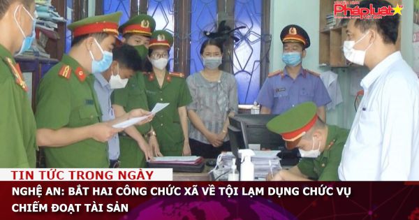Nghệ An: Bắt hai công chức xã về tội Lạm dụng chức vụ chiếm đoạt tài sản