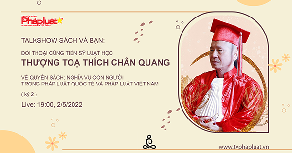 Talkshow Sách và Bạn: Đối thoại cùng Tiến sỹ Luật- Thượng Tọa Thích Chân Quang (Kỳ 2)