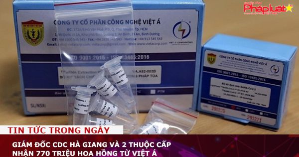 Giám đốc CDC Hà Giang và 2 thuộc cấp nhận 770 triệu hoa hồng từ Việt Á