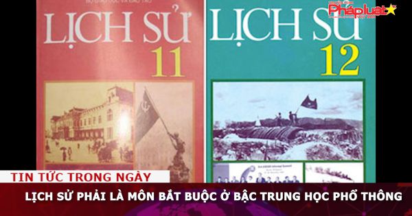 Lịch sử phải là môn bắt buộc ở bậc Trung học phổ thông