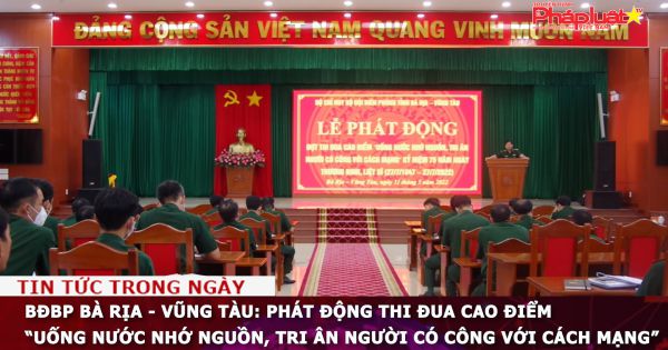 BĐBP Bà Rịa - Vũng Tàu: Phát động thi đua cao điểm “Uống nước nhớ nguồn, tri ân người có công với cách mạng”