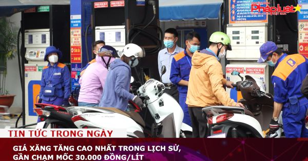 Giá xăng tăng cao nhất trong lịch sử, gần chạm mốc 30.000 đồng/lít