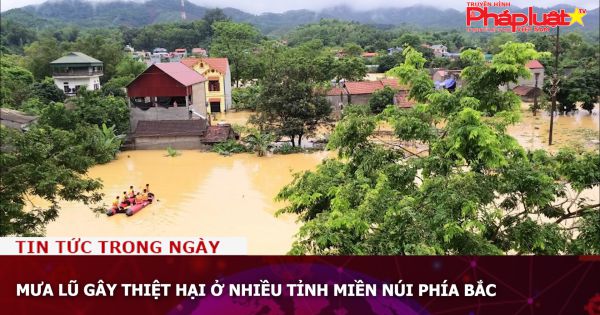 Mưa lũ gây thiệt hại ở nhiều tỉnh miền núi phía Bắc