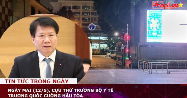 Ngày mai (12/5), Cựu thứ trưởng Bộ Y tế Trương Quốc Cường hầu tòa