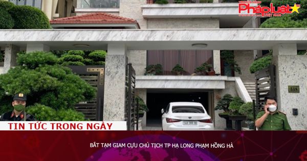 Bắt tạm giam cựu chủ tịch TP Hạ Long Phạm Hồng Hà