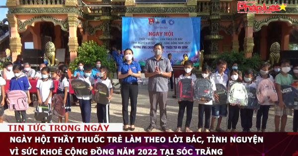 Ngày hội Thầy thuốc trẻ làm theo lời Bác, tình nguyện vì sức khoẻ cộng đồng năm 2022 tại Sóc Trăng