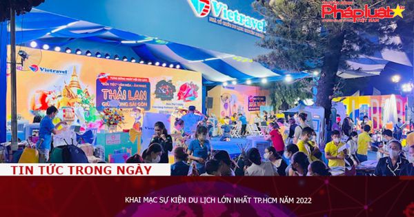 Khai mạc sự kiện du lịch lớn nhất TP.HCM năm 2022