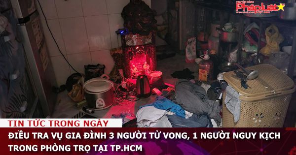 Điều tra vụ gia đình 3 người tử vong, 1 người nguy kịch trong phòng trọ tại TP.HCM