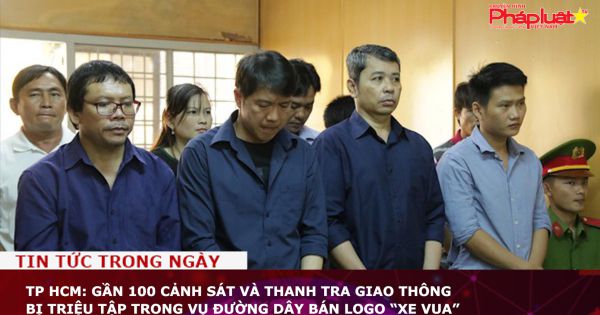 TP HCM: Gần 100 cảnh sát và thanh tra giao thông bị triệu tập trong vụ đường dây bán logo “xe vua”