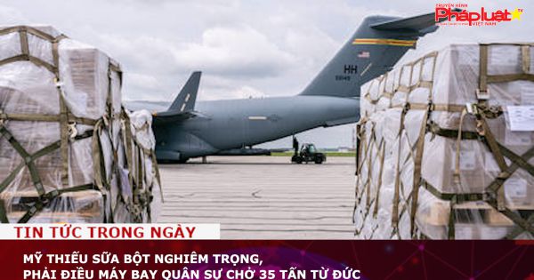 Mỹ thiếu sữa bột nghiêm trọng, phải điều máy bay quân sự chở 35 tấn từ Đức