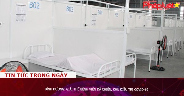 Bình Dương: Giải thể bệnh viện dã chiến, khu điều trị COVID-19