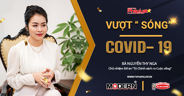 Họ đã vượt sóng Covid-19 như thế nào: Doanh nhân Thy Nga và đề án thúc đẩy vai trò của Doanh nhân trong hoạch định Chính sách