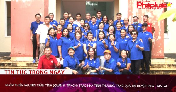Nhóm thiện nguyện Trần Tình (Quận 6, TP.HCM) trao nhà tình thương, tặng quà tại huyện Iapa - Gia Lai