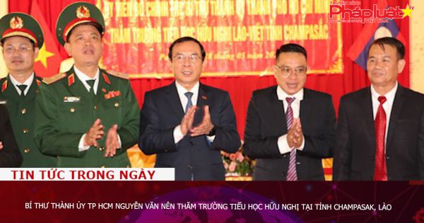 Bí thư Thành ủy TP HCM Nguyễn Văn Nên thăm Trường Tiểu học Hữu nghị tại tỉnh Champasak, Lào