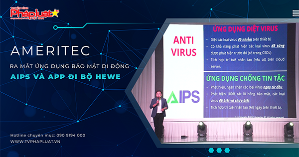 Ameritec ra mắt ứng dụng bảo mật di động AIPS và App đi bộ HEWE