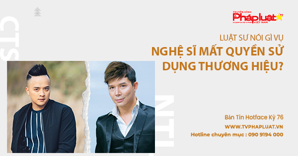 Bản tin Hot Face- Kỳ 76: Luật sư nói gì vụ nghệ sĩ mất quyền sử dụng thương hiệu?