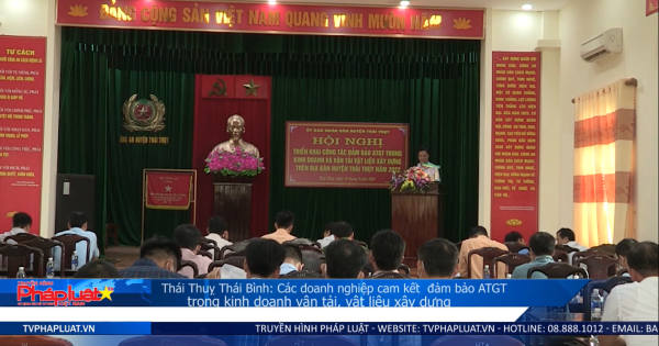 Thái Thụy, Thái Bình: Các doanh nghiệp cam kết đảm bảo an toàn giao thông trong kinh doanh vận tải, vật liệu xây dựng.