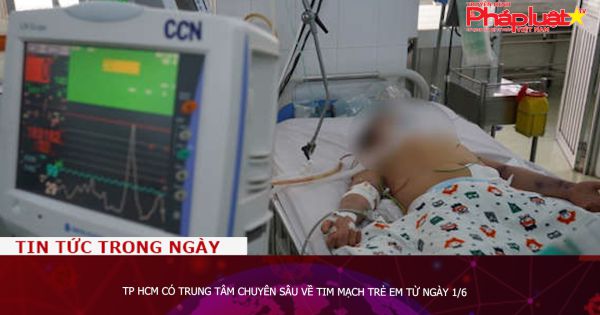 TP HCM có trung tâm chuyên sâu về tim mạch trẻ em từ ngày 1/6