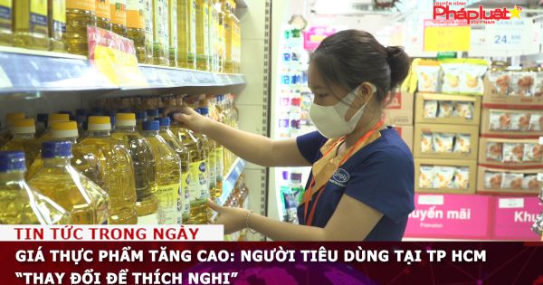 Giá thực phẩm tăng cao: Người tiêu dùng tại TP HCM “thay đổi để thích nghi”
