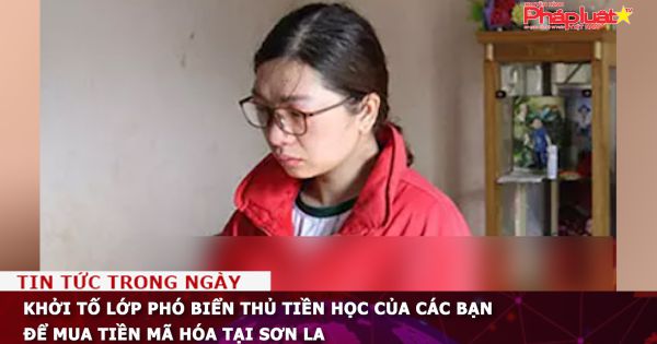 Khởi tố lớp phó biển thủ tiền học của các bạn để mua tiền mã hóa tại Sơn La