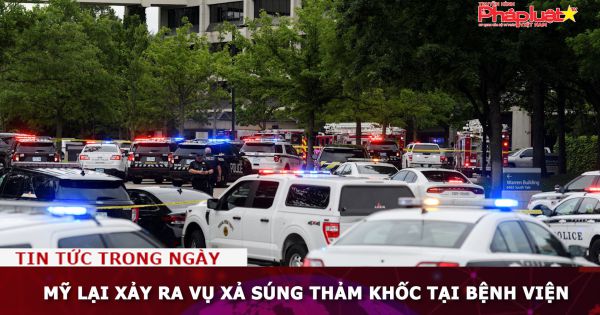 Mỹ lại xảy ra vụ xả súng thảm khốc tại bệnh viện